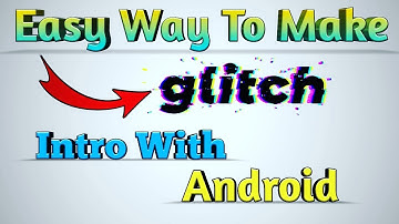 How To Make Glitch Intro For Your YouTube Channel Android || Hindi Tutorial