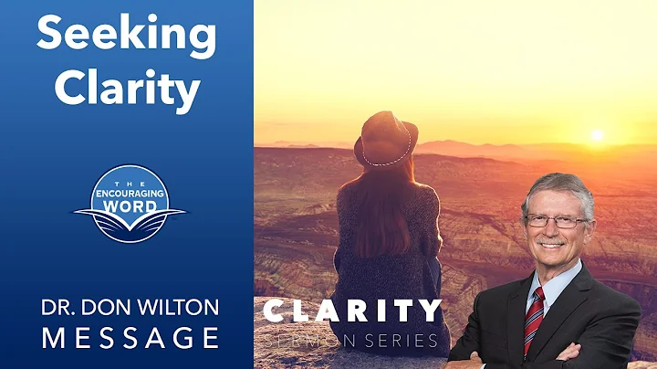 Seeking Clarity | Dr. Don Wilton Bible Sermon