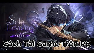 Cách tải game Solo Leveling: Arise trên PC