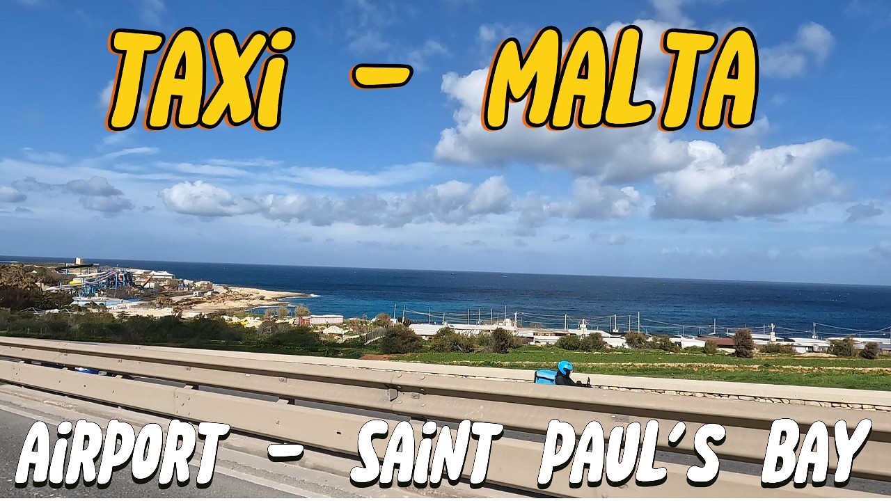 Malta - Taxi / Przejazd / Airport - Saint Paul' s Bay / Okiem Turysty