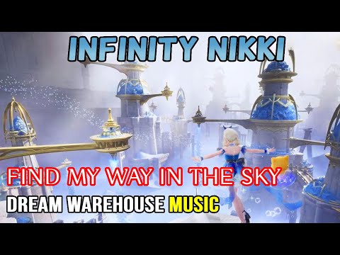INFINITY NIKKI Dream Warehouse BGM Find My Way In The Sky