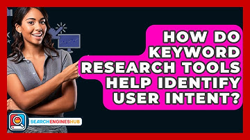How Do Keyword Research Tools Help Identify User Intent? - SearchEnginesHub.com