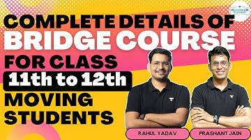 Complete Details of Bridge Course | JEE 2025 | Prashant Jain | Rahul Yadav