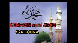 KEMARIN VERSI ARAB  ( SYAIKHONA )