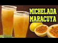 🤤Como Hacer la MICHELADA DE MARACUYA🍈 (Con Cerveza) 🍺