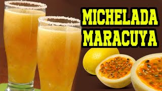 🤤Como Hacer la MICHELADA DE MARACUYA🍈 (Con Cerveza) 🍺