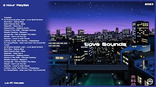 Love Sounds | Lo-Fi House | 2 Hour Playlist