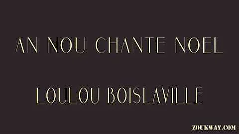 Loulou BOISLAVILLE An nou chante noel