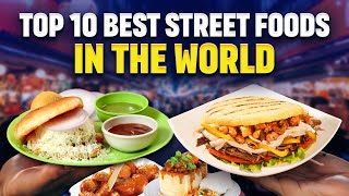 Top 10 Best Street Foods In The World
