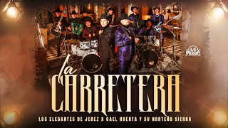 Video-Miniaturansicht von „La Carretera - Los Elegantes de Jerez x Gael Huerta y Su Norteño Sierra | Official Video“