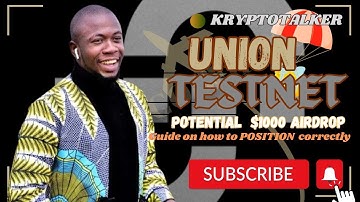 How To Do Union Testnet For A Possible $1000 Airdrop Reward