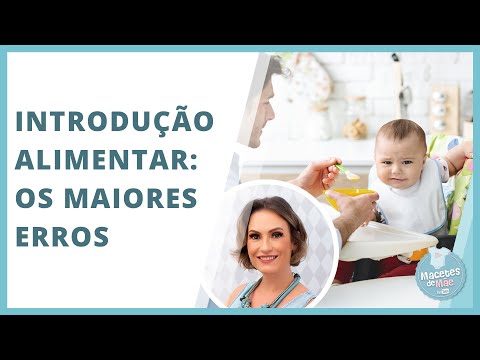 Vídeo: Os Principais Erros Na Introdução De Alimentos Complementares