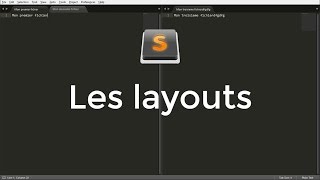 Sublime Text #1.7: les layouts