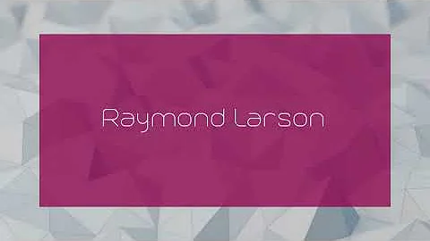 Raymond Larson - appearance