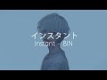 インスタント / Instant - BIN | With Romaji lyrics