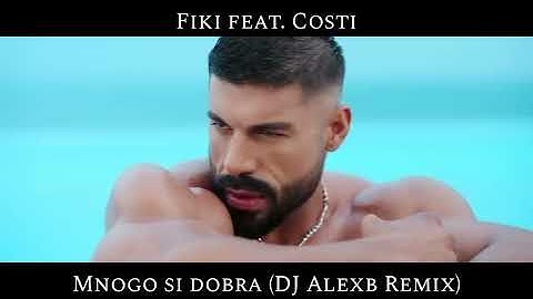 Fiki feat. Costi - Mnogo Si Dobra (DJ AlexB Remix)