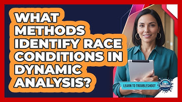 What Methods Identify Race Conditions In Dynamic Analysis?