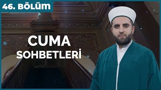 Cuma Sohbetleri - 46. Bölüm 