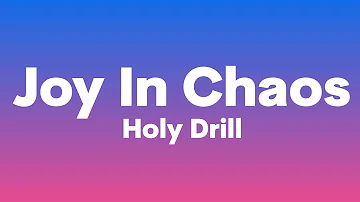 Holy Drill - Joy In Chaos (Lyrics)| Cause I've built my life on Jesus, He's never let me down...