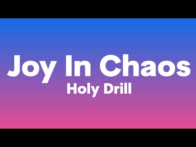 Holy Drill - Joy In Chaos (Lyrics)| Cause I've built my life on Jesus, He's never let me down... class=