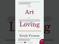 Love Is NOT a Feeling — It’s a Skill (The Art of Loving Book Summary)