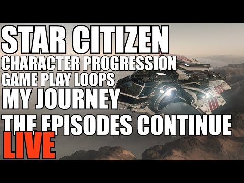 star-citizen.-character-progession,-gameplay-loops-and-my-journey!-live-stream!