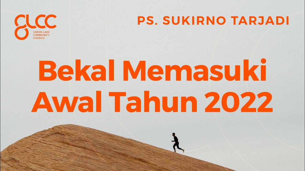 BEKAL MEMASUKI TAHUN 2022 - Ps. Sukirno Tarjadi (GLCC Live Sermon 09 January 2022)