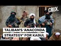 Taliban Locks Kabul With ‘Anaconda Strategy’; Ghani Says Remobilising Afghan Forces Is Top Priority