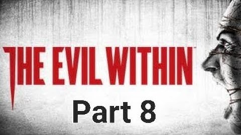 The Evil Within - Part 8