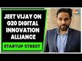 Meity startup hubs jeet vijay on  g20 digital innovation alliance  startup street  cnbctv18