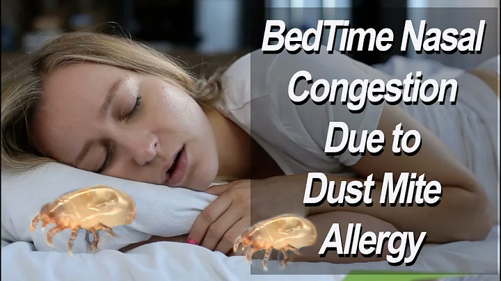 Dust Mite Allergy Causing Bedtime Nasal Congestion - DayDayNews