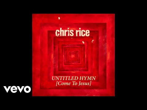 Chris Rice - Untitled Hymn (Come To Jesus) (Audio)
