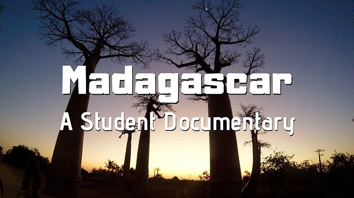 Madagascar- A Student Documentary