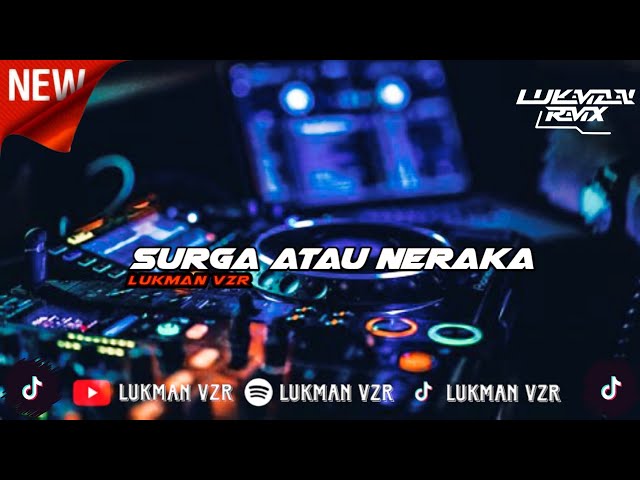 DJ SURGA ATAU NERAKA SOUND VIRAL TIKTOK TERBARU JEDAG JEDUG 2024 [LUKMAN RMX] class=