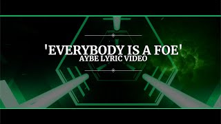 Aybe - Everybody Is A Foe Prod. Ouhboy