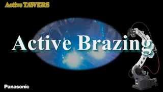 Panasonic TAWERS Active Brazing Process