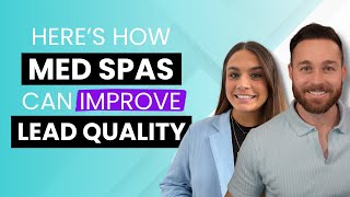 How Med Spas Can Improve Lead Quality