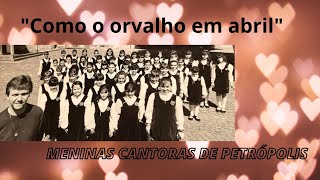 " COMO ORVALHO EM ABRIL "  (B. Britten)  - Meninas Cantoras de Petrópolis