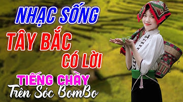 Tiếng Chày Trên Sóc BomBo - LK Nhạc Sống Tây Bắc Có Lời - Những Ca Khúc Hay Nhất Về Miền Núi Tây Bắc