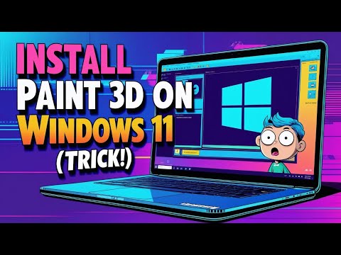 How to Install Microsoft Paint 3D on Windows 11 24H2 with a Trick