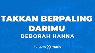 Takkan Berpaling DariMu - Deborah Hanna (KARAOKE VERSION)