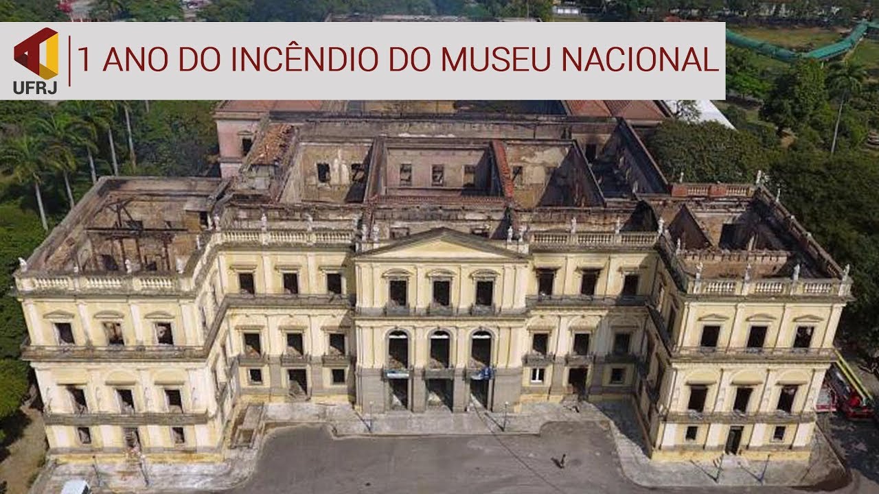 1 ANO DO INCÊNDIO DO MUSEU DA UFRJ
