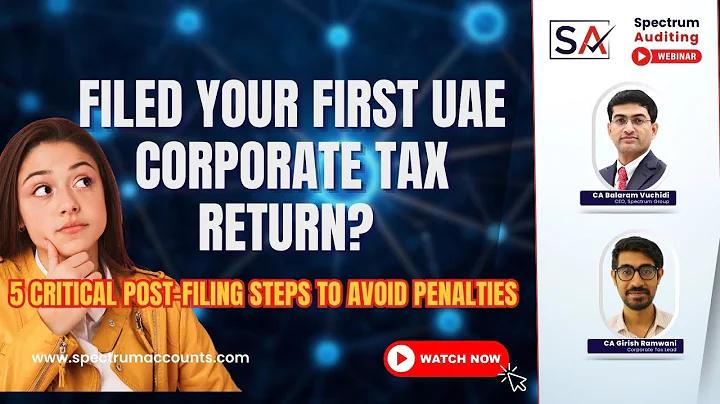 Filed Your First UAE Corporate Tax Return? 5 Critical Post-Filing Steps to Avoid Penalties