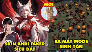 Update LMHT: Trang phục độc quyền Ahri Faker sẽ siêu đắt, Ra mắt chế độ sinh tồn, Lee Sin mới toanh