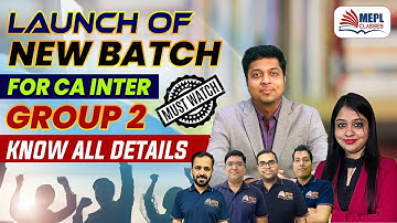 CA Inter Group 2 - NEW BATCH LAUNCH 🔥| Know All Details 🤔- MEPL Classes