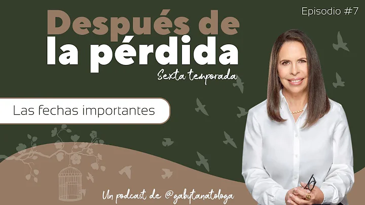 Las fechas importantes | Podcast | T6e7 | Gaby Tan...