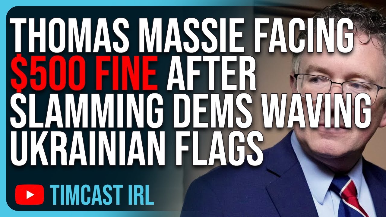Thomas Massie Facing $500 FINE After SLAMMING Democrats Waving Ukrainian Flag In Congress