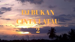 Download Lagu DJ BUKAN CINTA 1 ATAU 2 REMIX VIRAL TIK TOK MP3