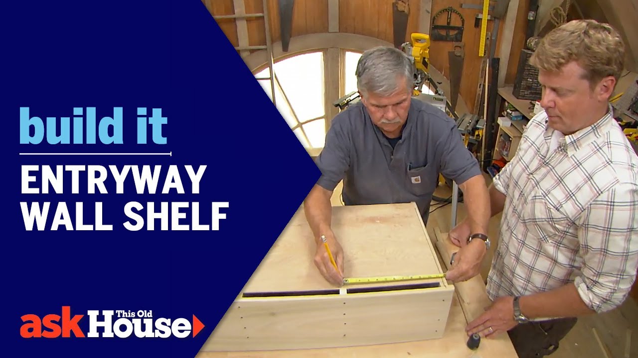 Build It Entryway Wall Shelf You Build It Entryway Wall Shelf This Old House