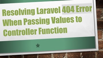Resolving Laravel 404 Error When Passing Values to Controller Function